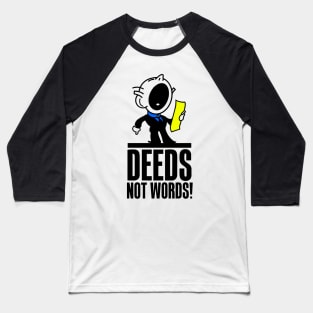 Deeds Not Words. Baseball T-Shirt